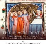 The-Black-Death-The-History-and-Legacy-of-the-Middle-Ages-Deadliest-Plague