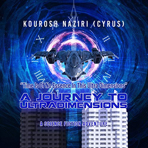 A-Journey-to-UltraDimensions-Time-Is-of-No-Essence-In-this-Ultra-Dimensions