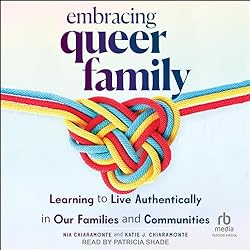 Embracing-Queer-Family-Learning-to-Live-Authentically-in-Our-Families-and-Communities