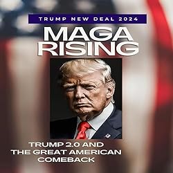 MAGA-Rising-Trump-20-and-the-Great-American-Comeback-Trump-New-Deal-2024