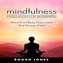 Mindfulness-Meditation-for-Beginners-Stress-Free-Body-Depression-and-Anxiety-Relief