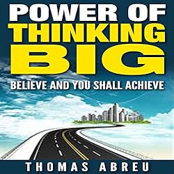 Power-of-Thinking-Big-Believe-and-You-Shall-Achieve