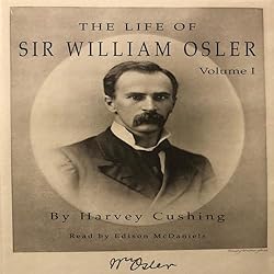 The-Life-of-Sir-William-Osler-Volume-I