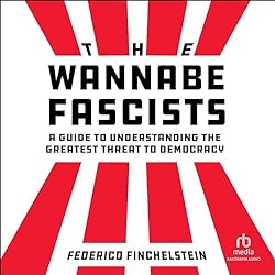 The-Wannabe-Fascists-A-Guide-to-Understanding-the-Greatest-Threat-to-Democracy